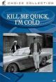 Kill Me Quick, I'm Cold (1967) On DVD
