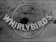Whirlybirds (1957-1960 TV series)(66 episodes, 11 discs) DVD-R
